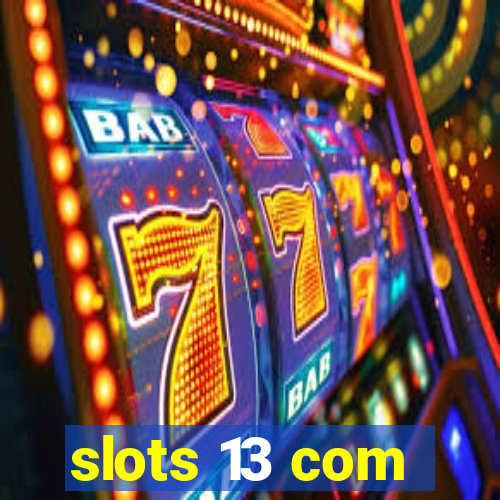 slots 13 com